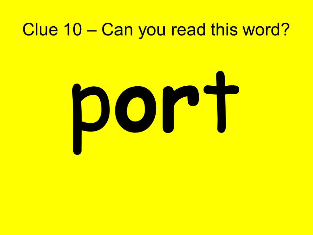 Clue 10 – Can you read this word? port